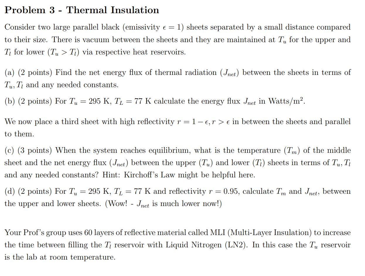 Problem 3 - Thermal Insulation Consider two large parallel black (emissivity e