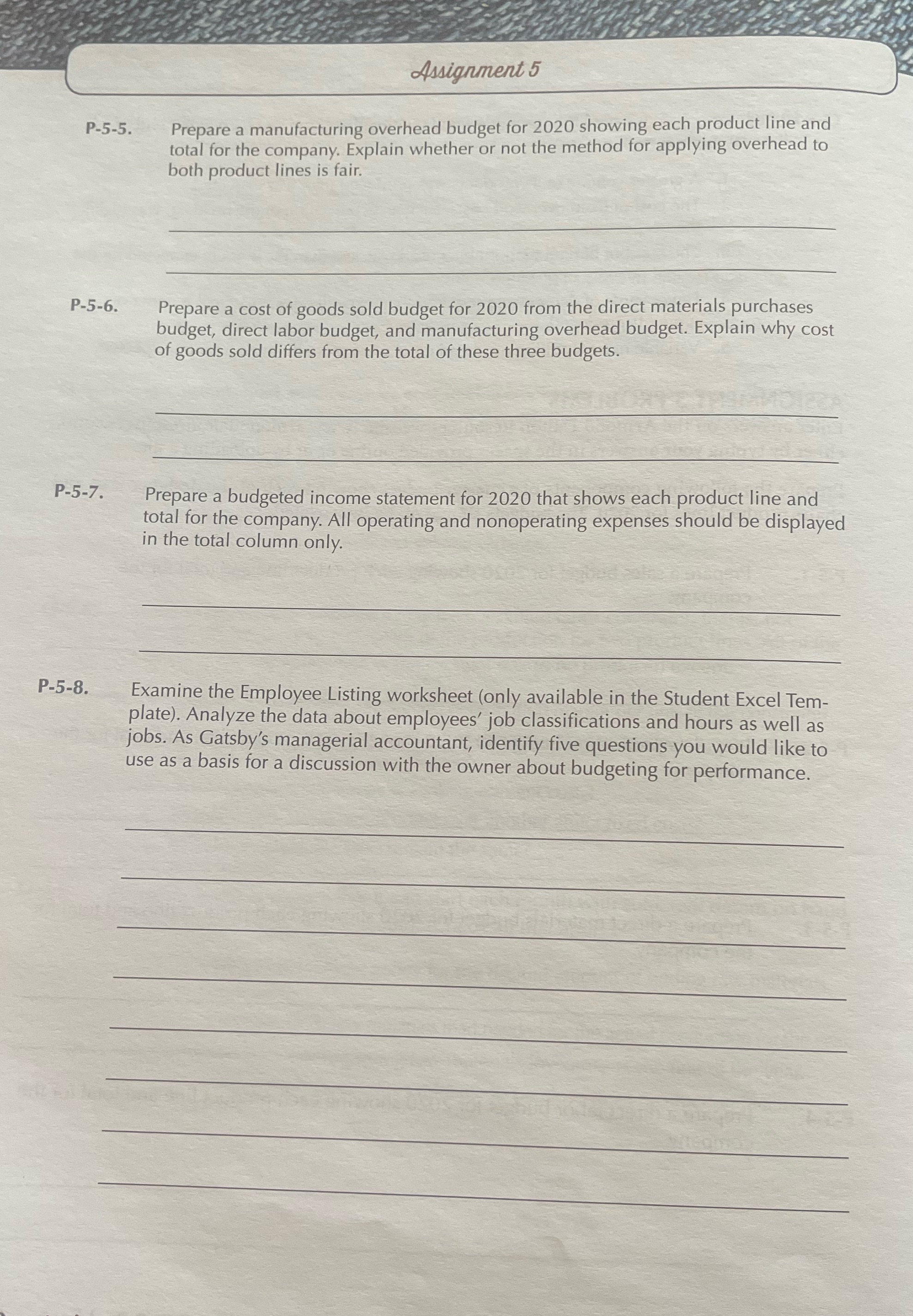 solution? Assignment 5 P-5-5. Prepare a manufacturing overhead budget for 2020 showing