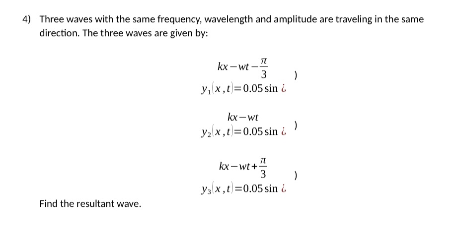 4) Three waves with the same frequency, wavelength and amplitude are