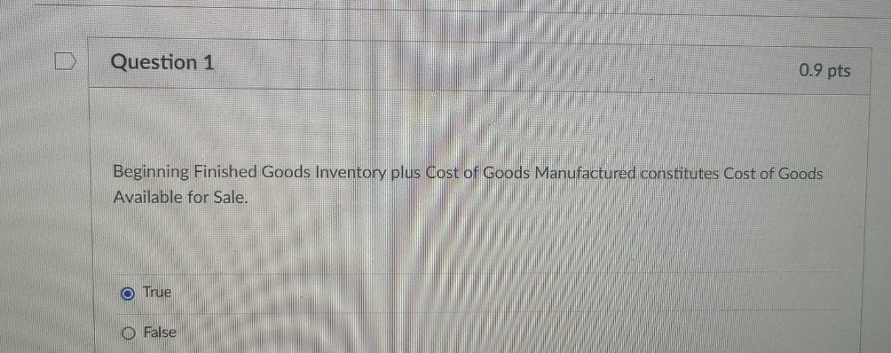 plz help fast D Question 1 0.9 pts Beginning Finished Goods Inventory