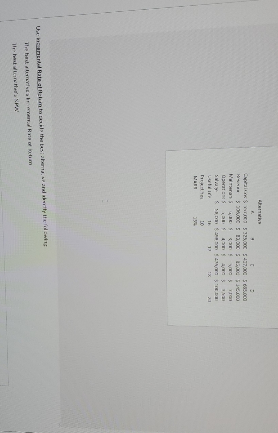 find the best alternative Alternative A U Capital Cos $ 557,000 $