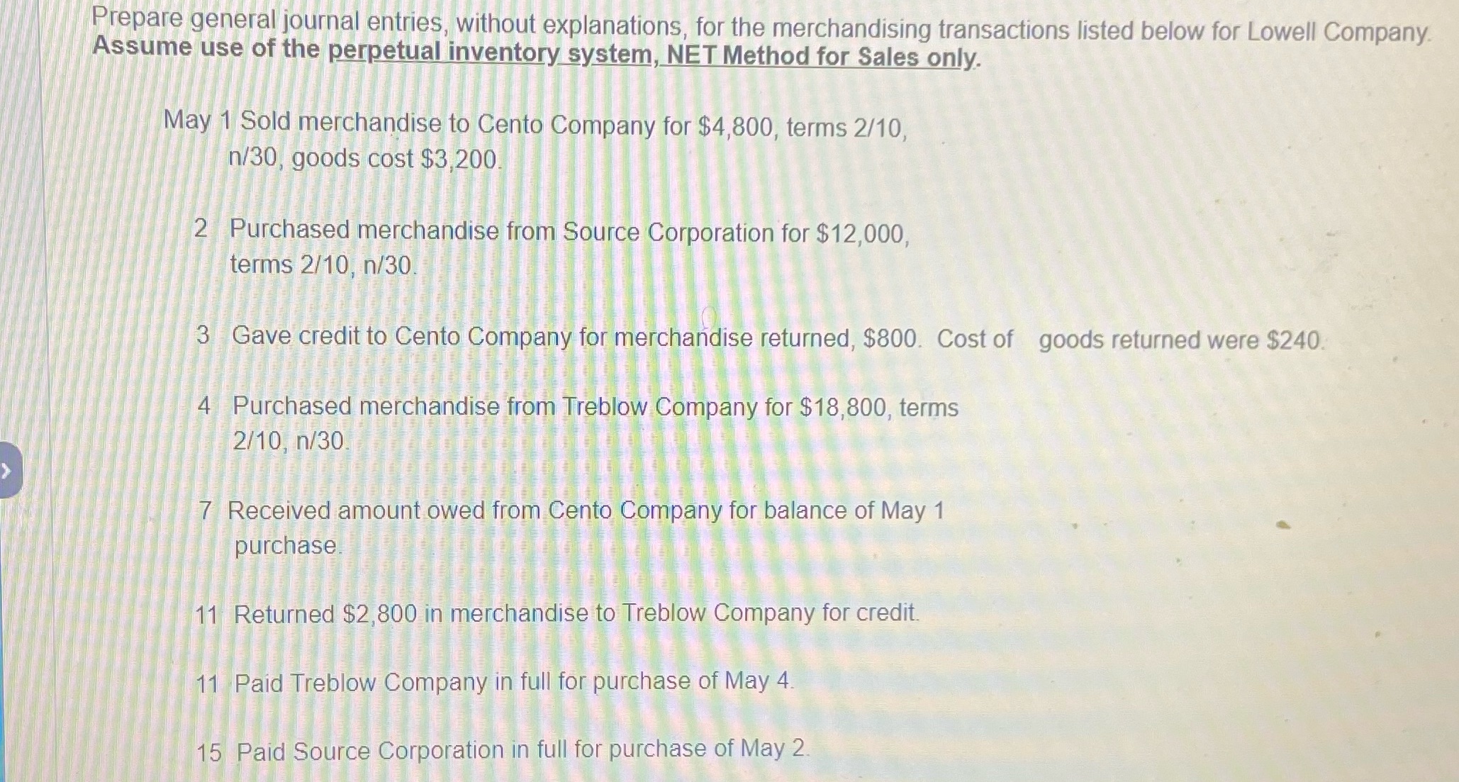 Need help Prepare general journal entries, without explanations, for the merchandising transactions