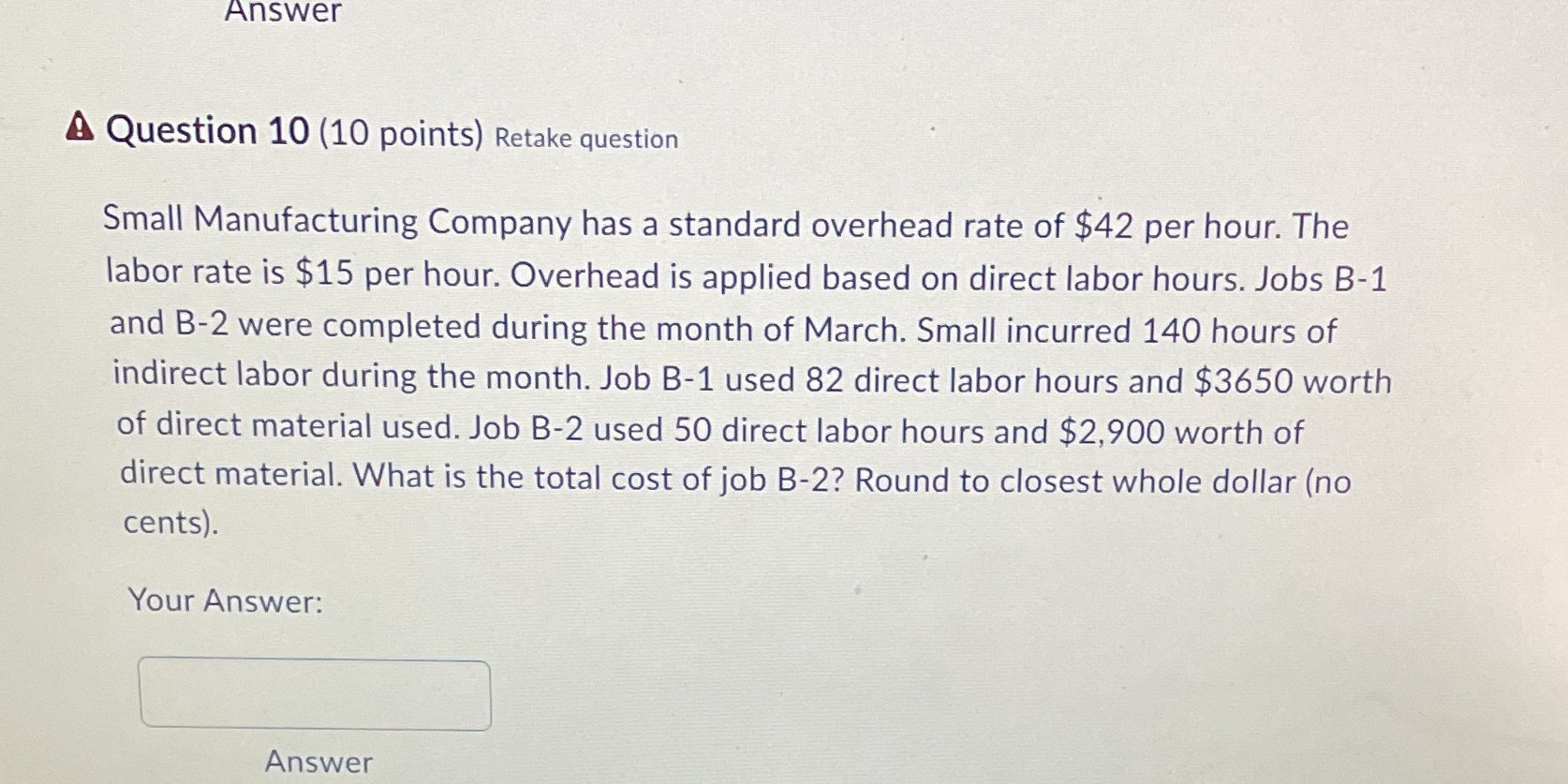 Answer A Question 10 (10 points) Retake question Small Manufacturing Company