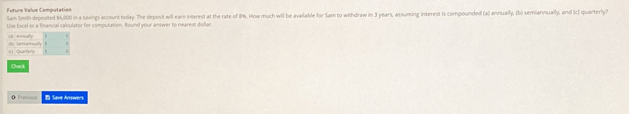  Future Value Computation Sam Smith deposited $6,000 in a savings account