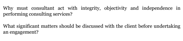 1. Why must consultant act with integrity, objectivity and independence in performing