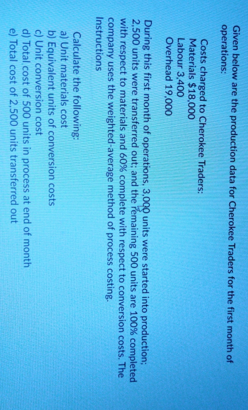 Managerial accounting q2 Given below are the production data for Cherokee Traders