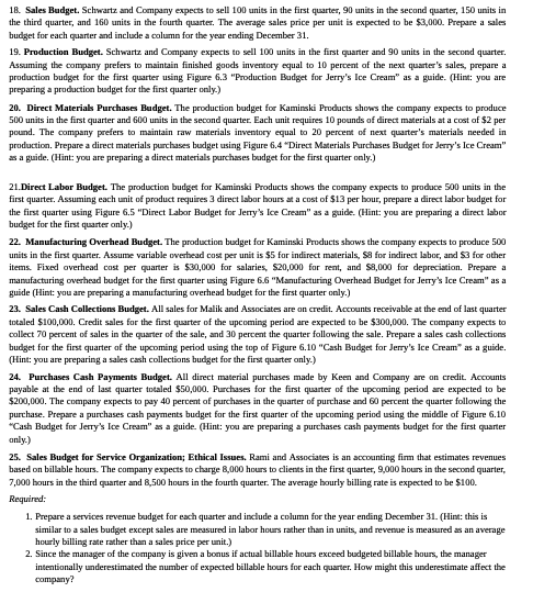 schedules are prepared. 1. Direct materials purchases 2. Manufacturing overhead 3. Income