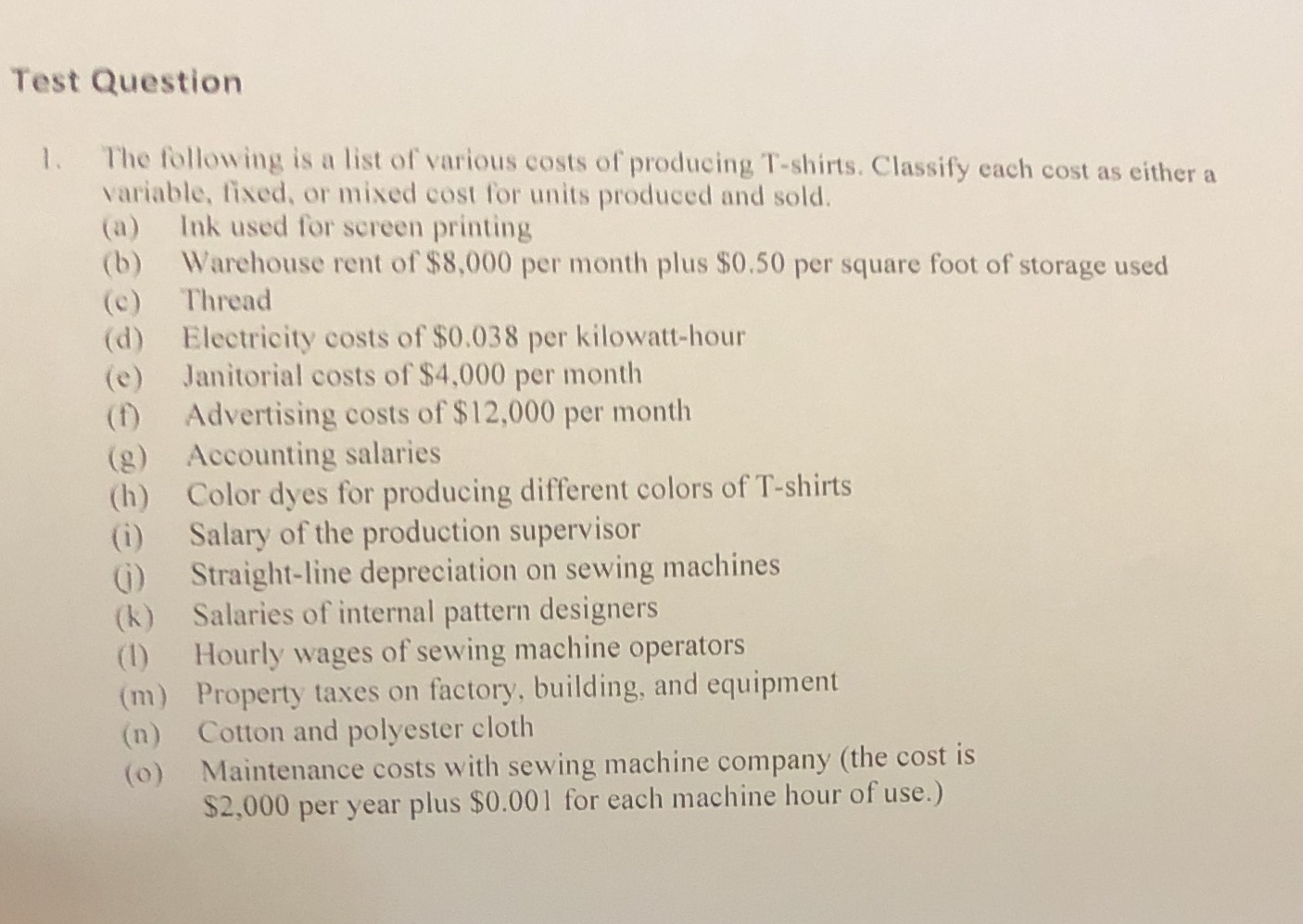 Classify each cost as either a variable, fixed or mixed cost for