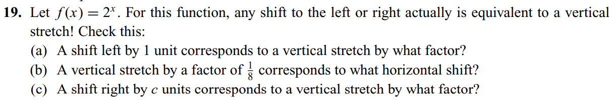  19. Let f (x) = 2". For this function, any shift