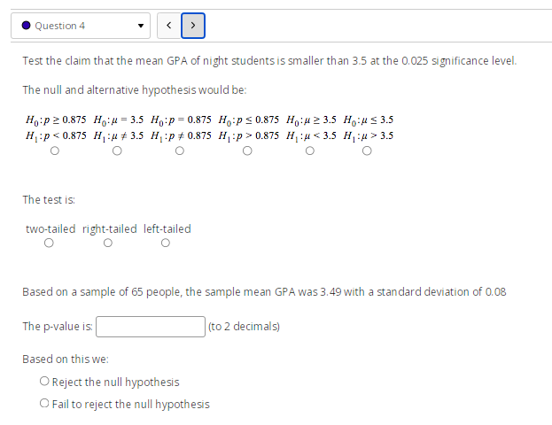 statistic, rounded to 2 decimal placesQuestion 3 0.875 H: 3.5 O O