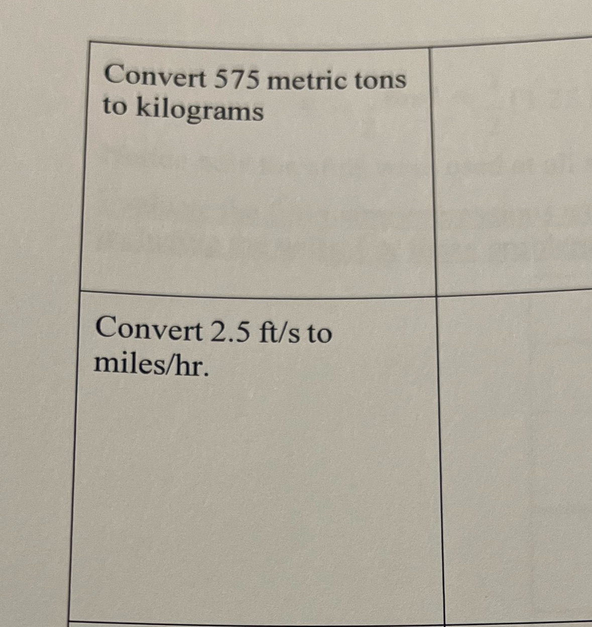 Convert 575 metric tons to kilograms Convert 2.5 ft/s to miles/hr.