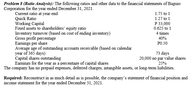 Problem 8 (Ratio Analysis): The following ratios and other data to