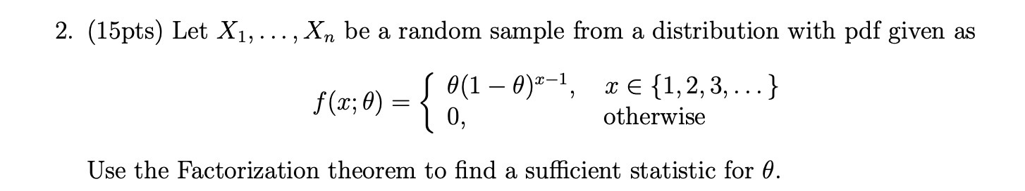  2. (15pts) Let X1, ..., Xn be a random sample from