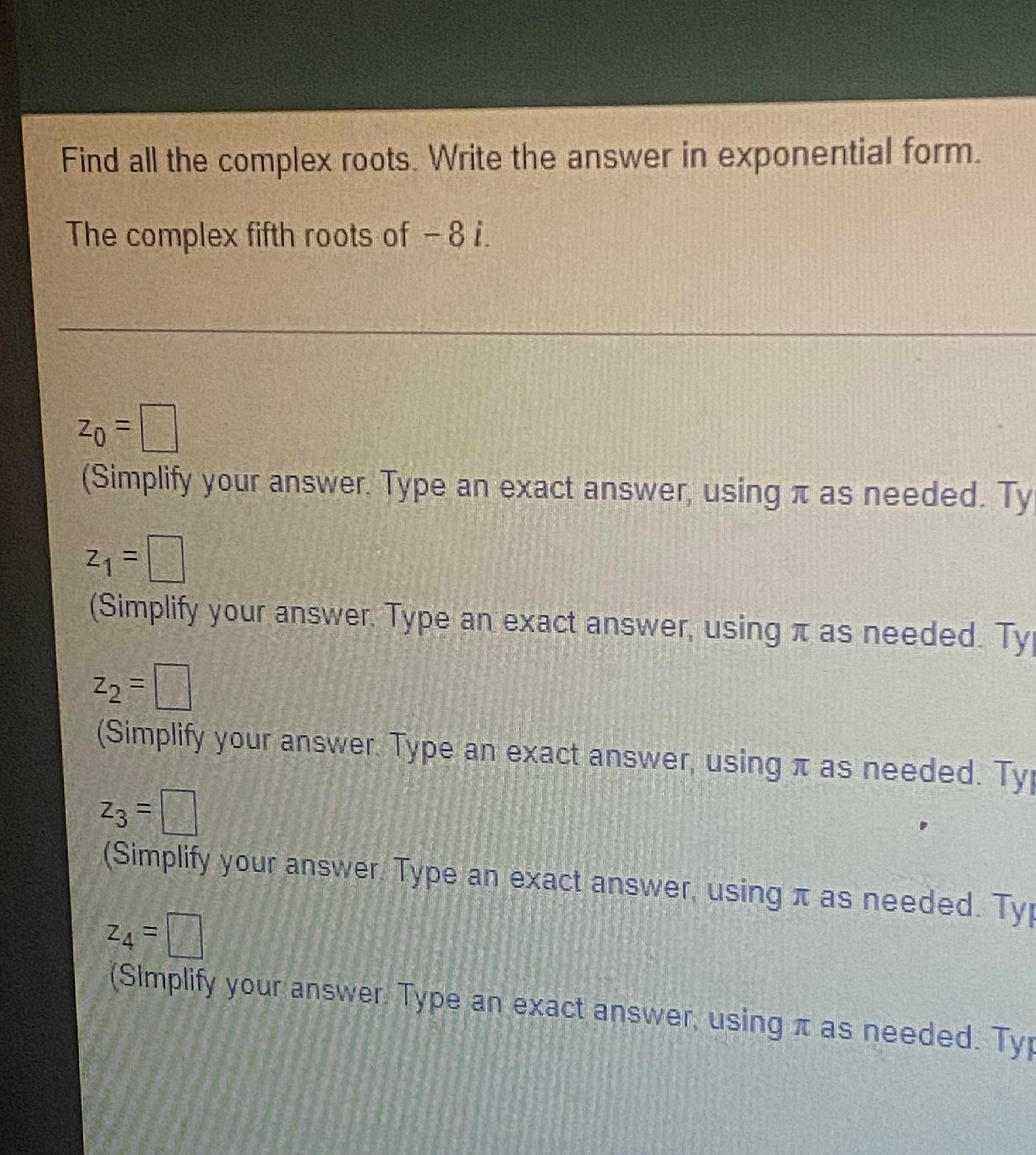  Find all the complex roots. Write the answer in exponential form.