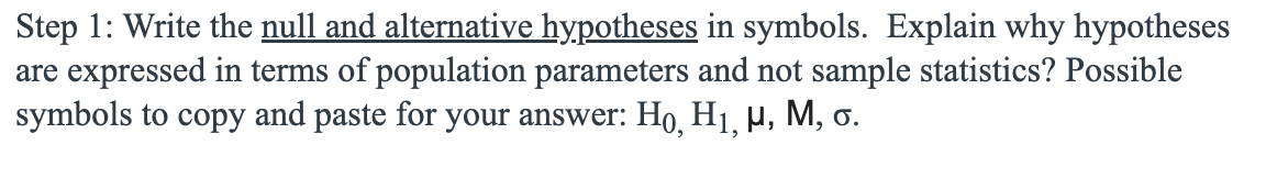 Step 1: Write the null and alternative hypotheses in symbols. Explain