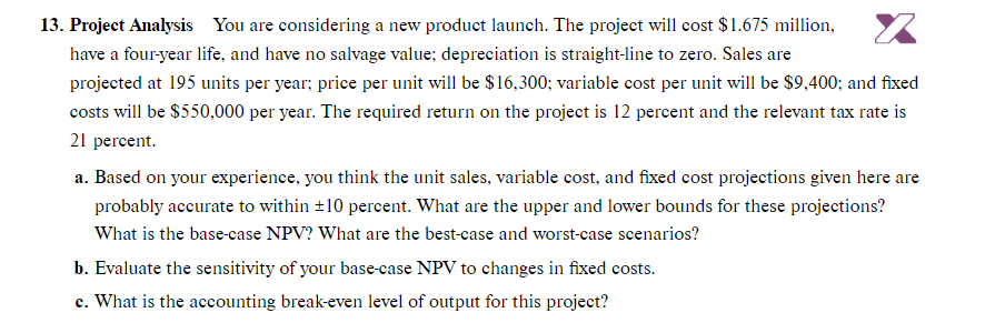  13. Project Analysis You are considering a new product launch. The
