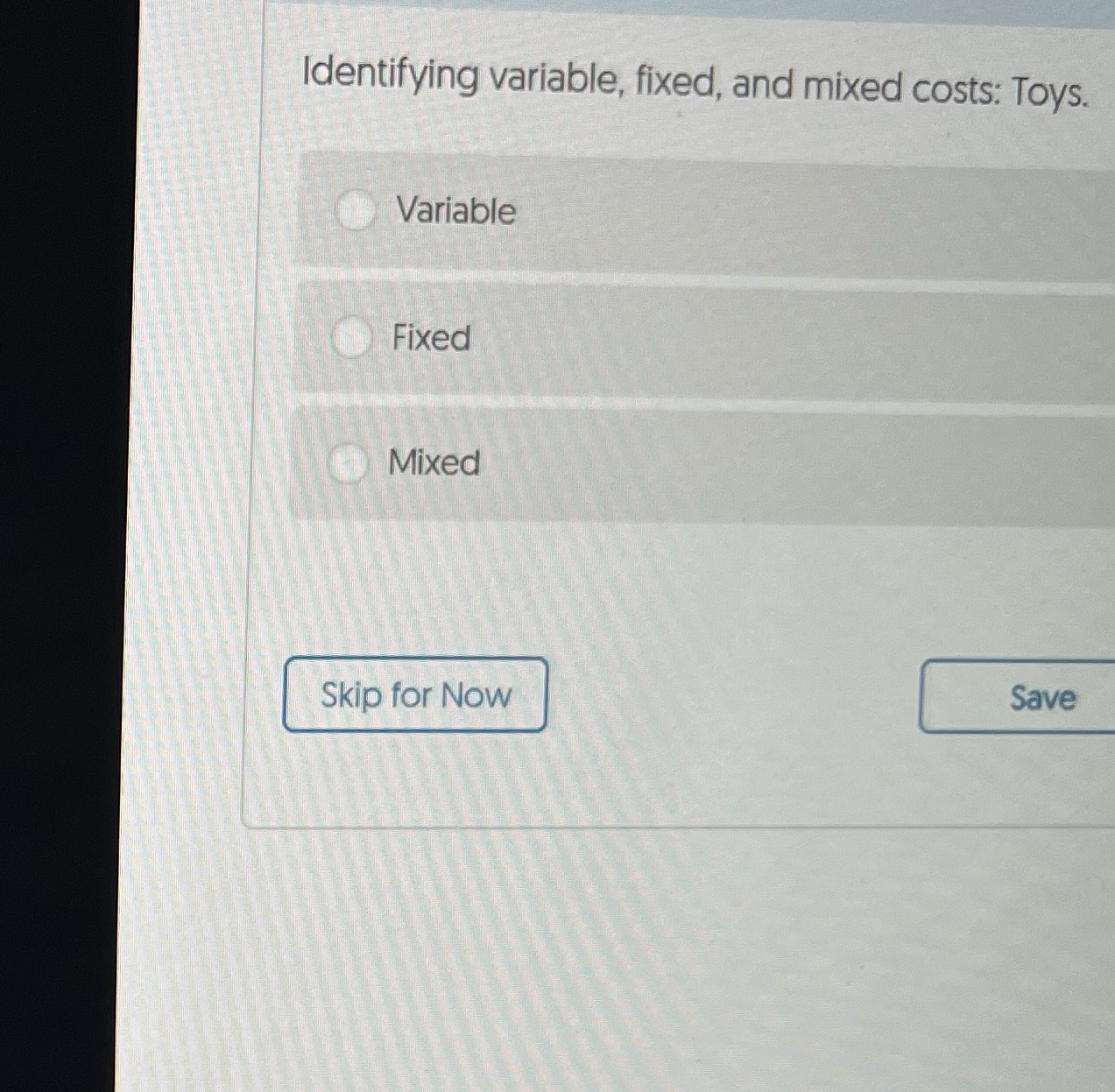 Question 1//// Identifying variable, fixed, and mixed costs: Toys.VariableFixedMixedQuestion 2/// Identifying variable,