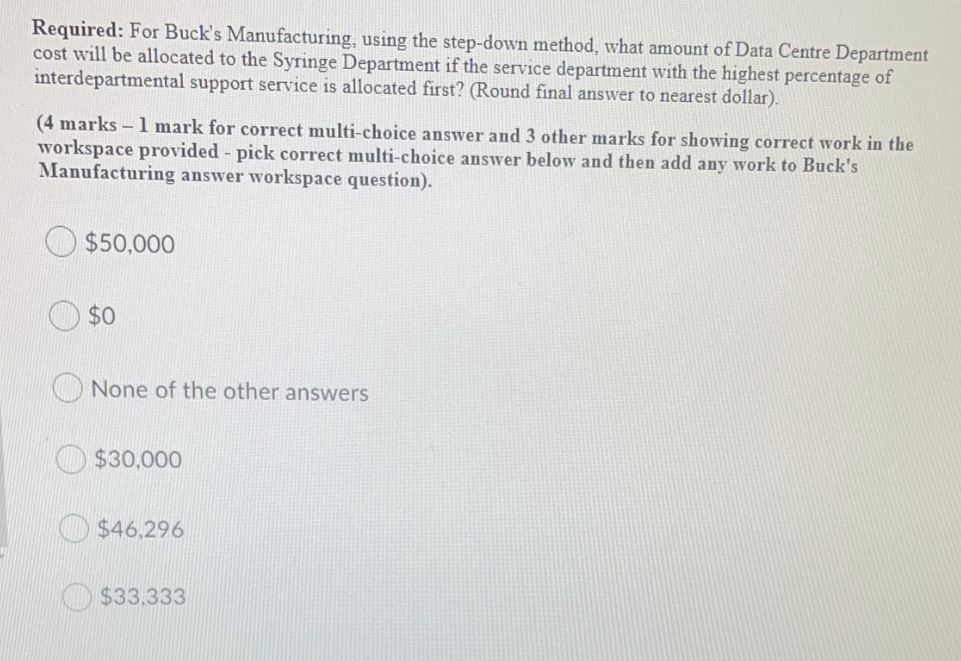 Required: For Buck's Manufacturtng, using the step-down method, what amount of Data