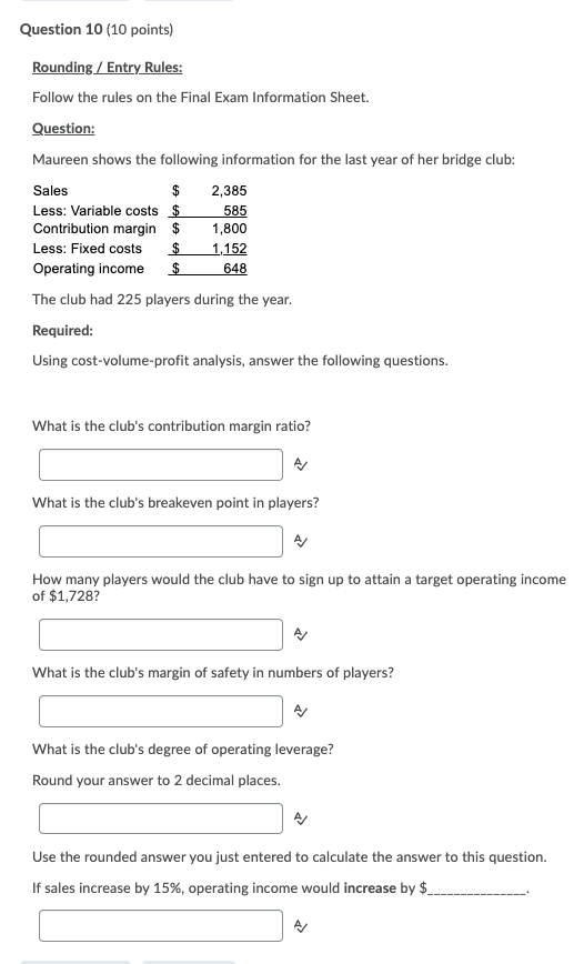 Please follow rounding rules. Please bold the final answers. Question 10 (10