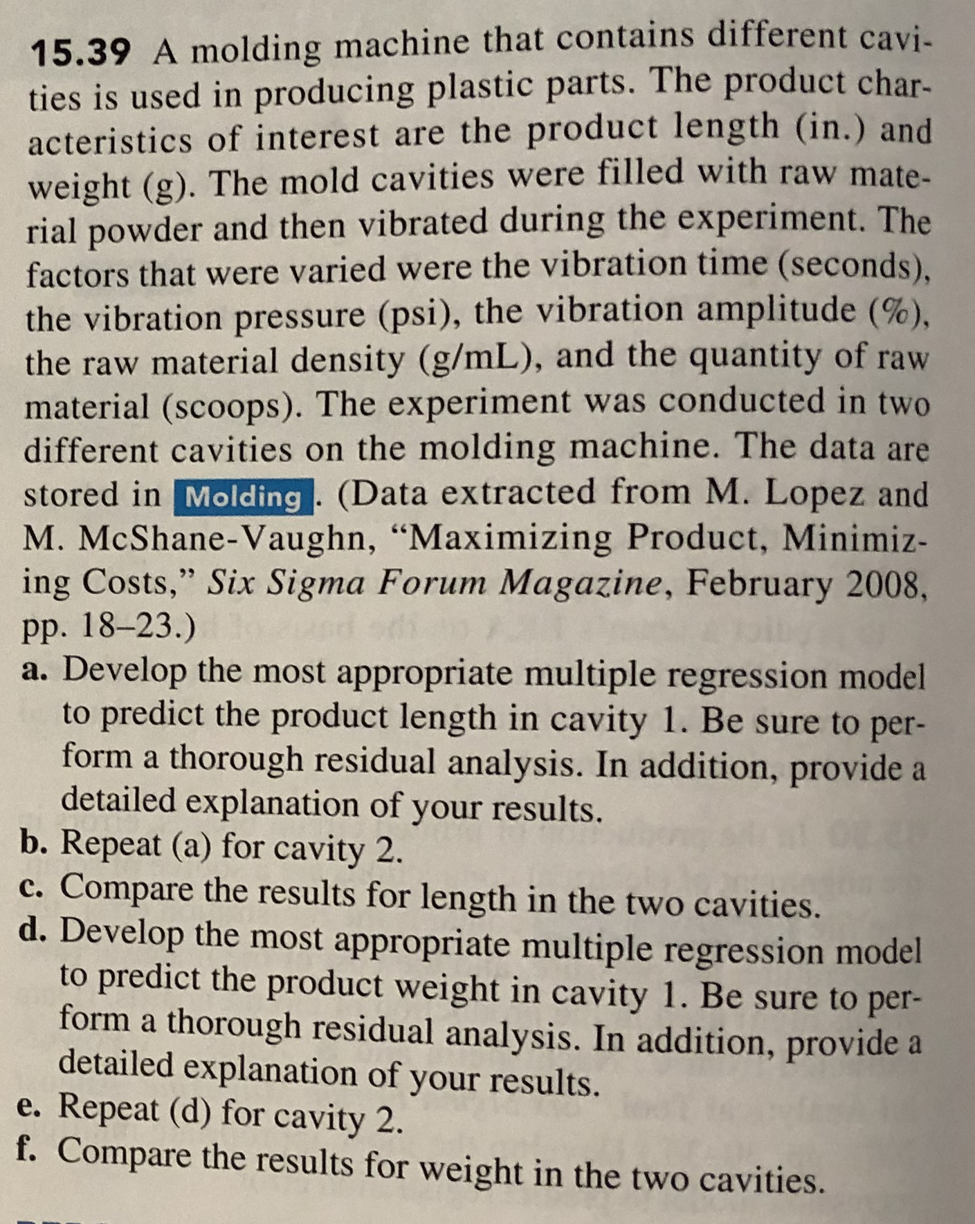15.39 A molding machine that contains different cavi- ties is used