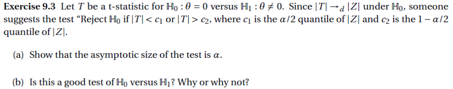 ECONOMETRICS. CHAPTER 9. HYPOTHESIS TESTING Exercise 9.3 Let T be a t-statistic