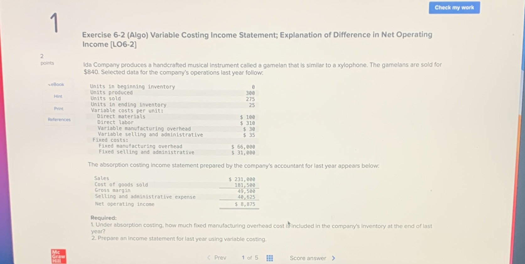  Check my work Exercise 6-2 (Algo) Variable Costing Income Statement; Explanation