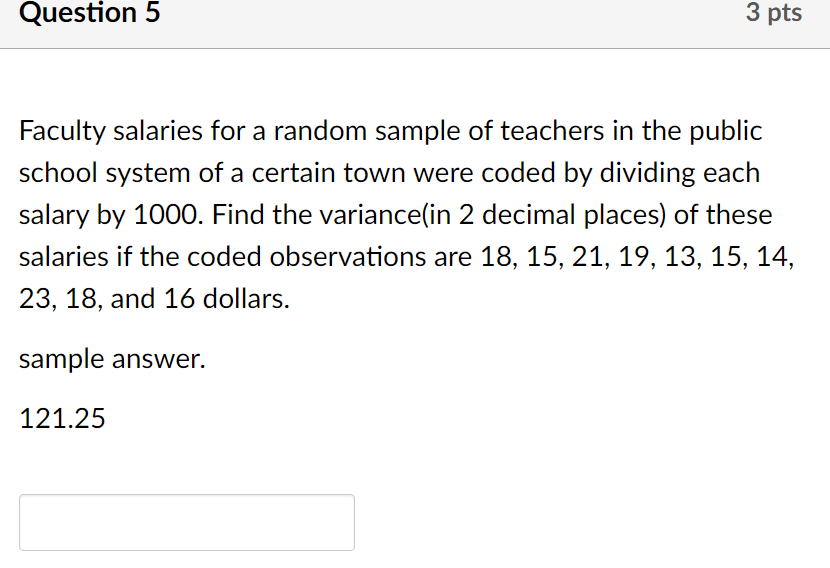  Question 5 3 pts Faculty salaries for a random sample of