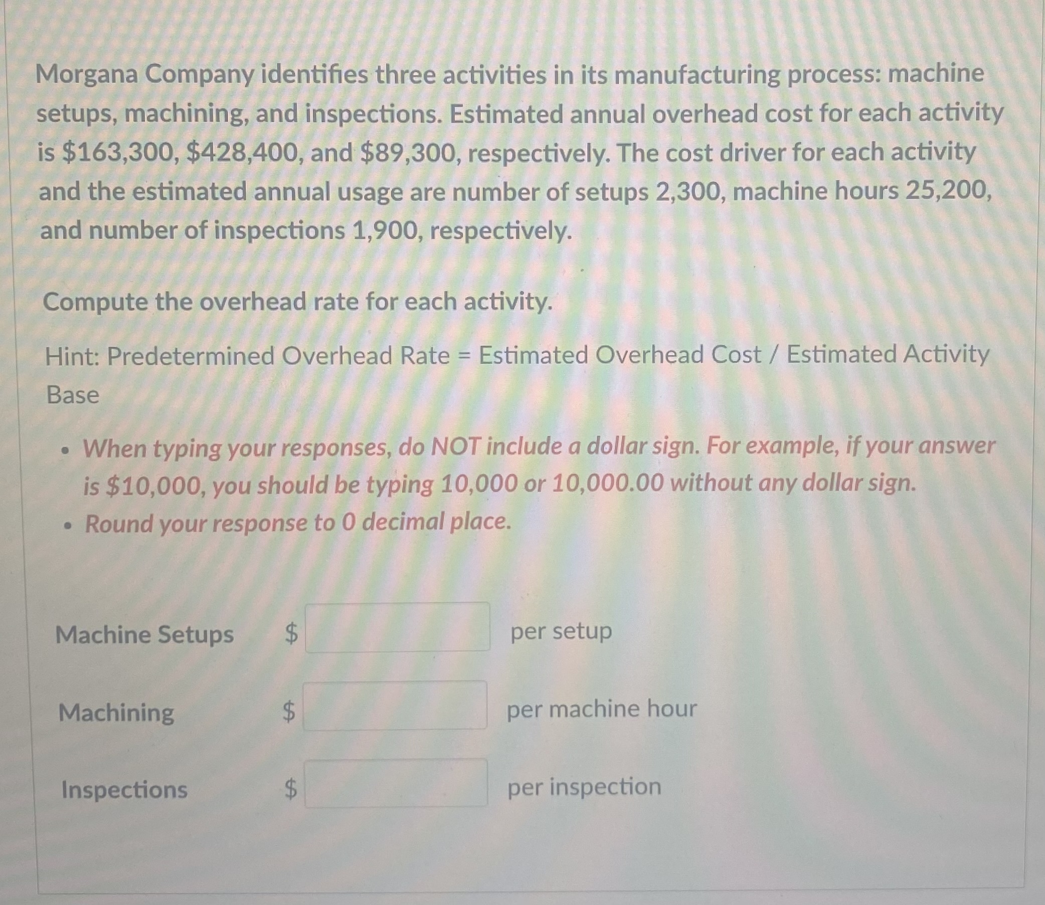  Morgana Company identifies three activities in its manufacturing process: machine setups,