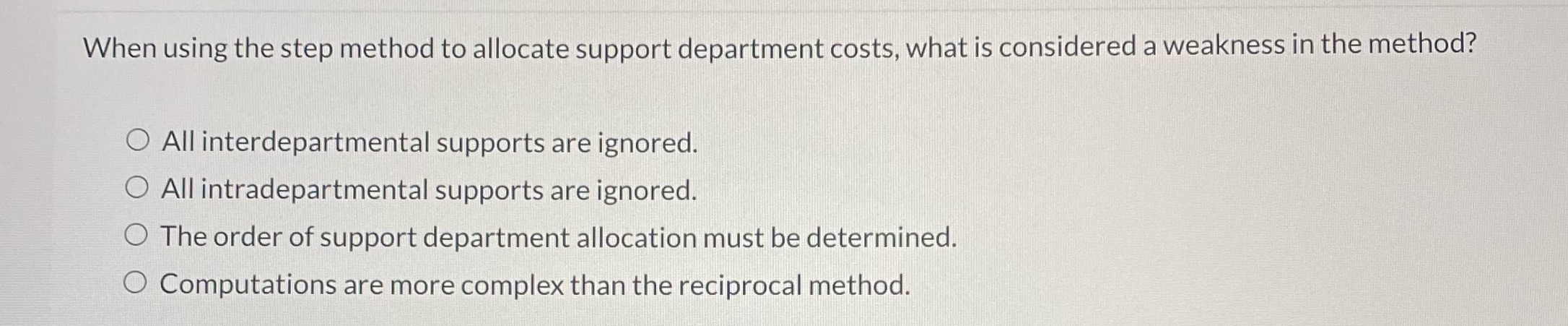 Q 33 When using the step method to allocate support department costs,