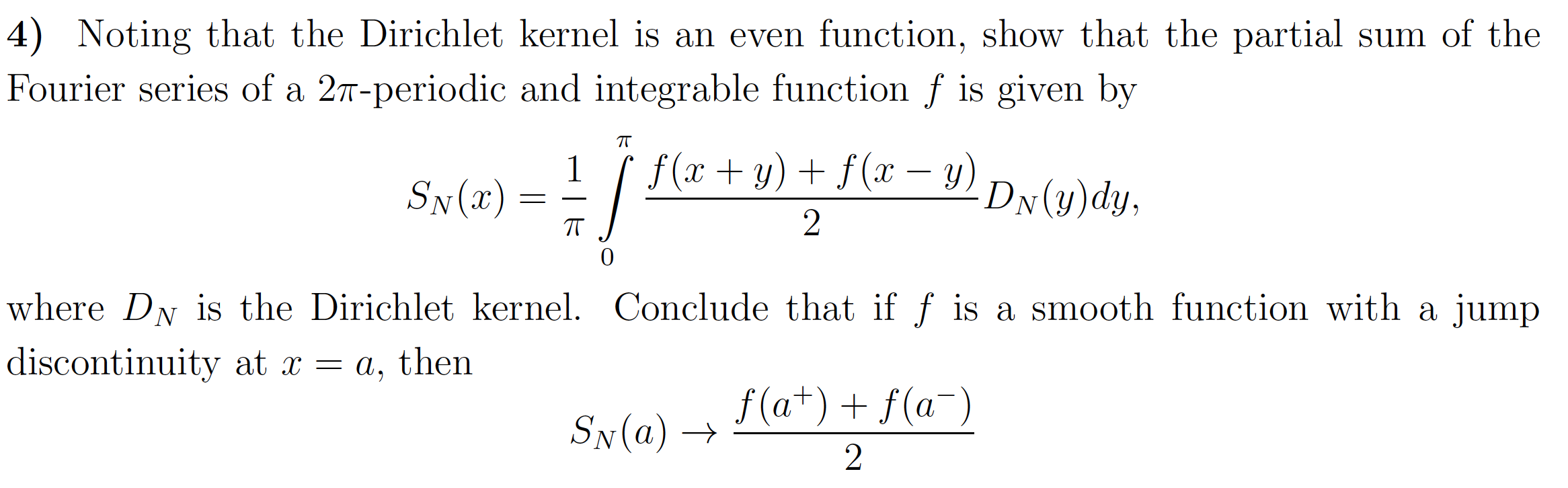  4) Noting that the Dirichlet kernel is an even function, show