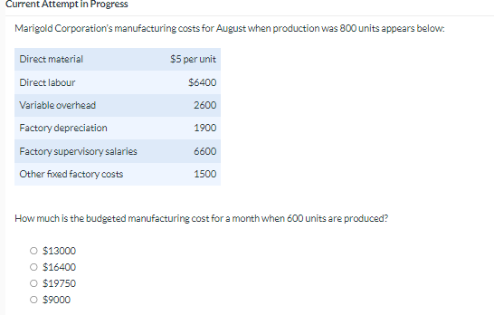 Current Attempt in Progress Marigold Corporation's manufacturing costs for August when