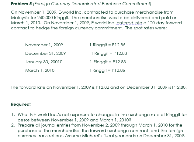 ANSWER THE FOLLOWING PROBLEMS AND PROVIDE STEP-BY-STEP EXPLANATION: Problem 5 (Foreign Currency