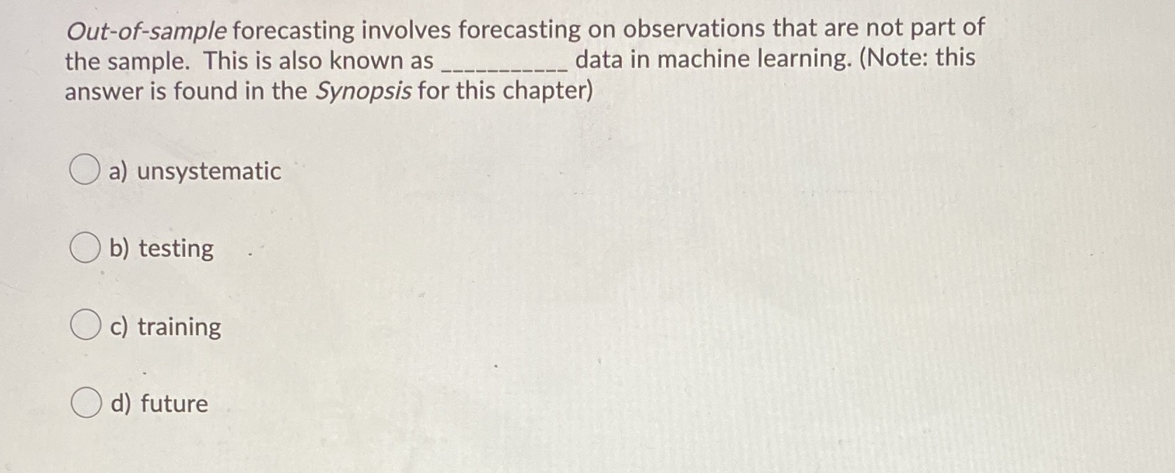  Out-of-sample forecasting involves forecasting on observations that are not part of