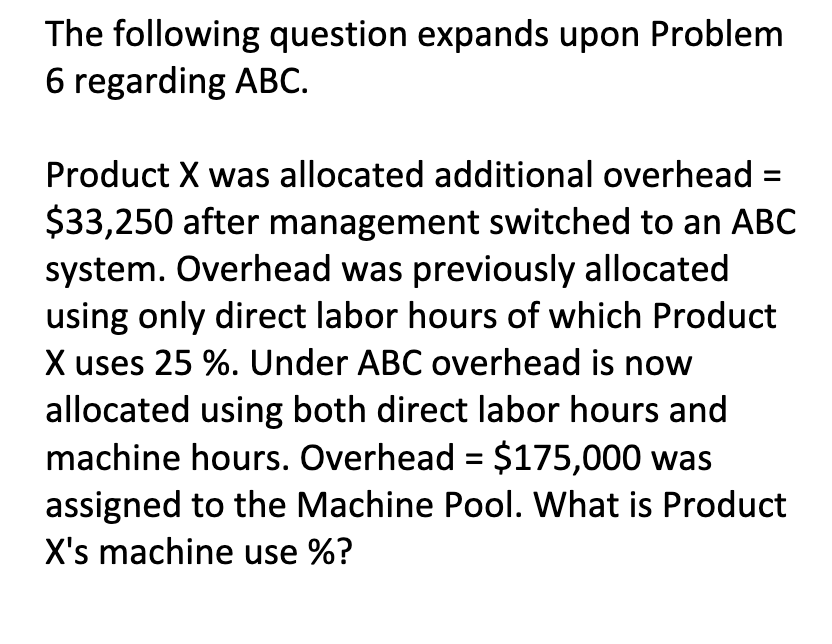 The following question expands upon Problem 6 regarding ABC. Product X