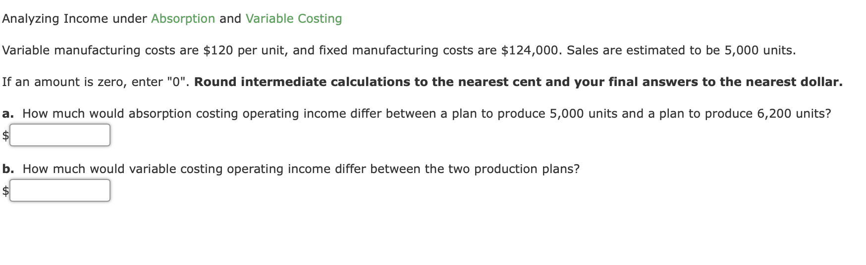 Thank you! Analyzing Income under Absorption and Variable Costing Variable manufacturing costs