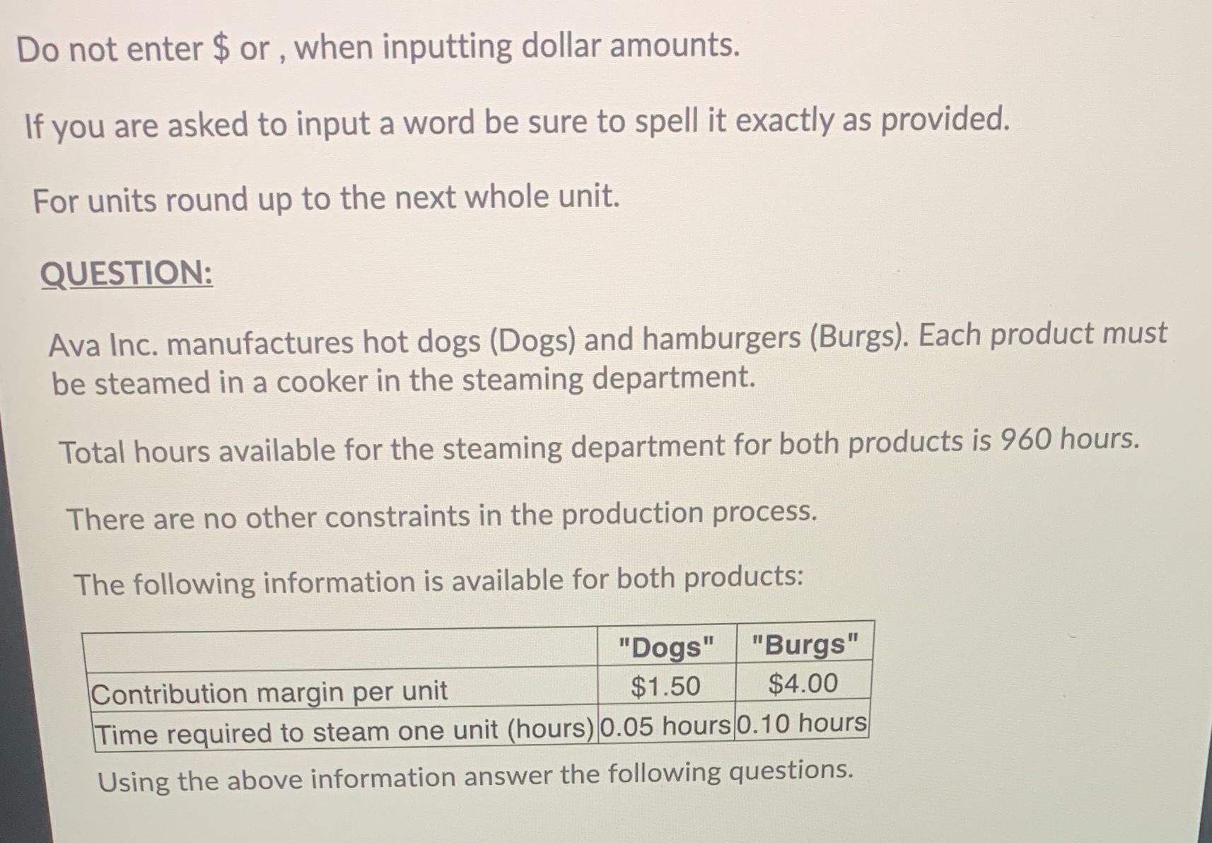 Based on the information:1. what is the contribution margin per hour of
