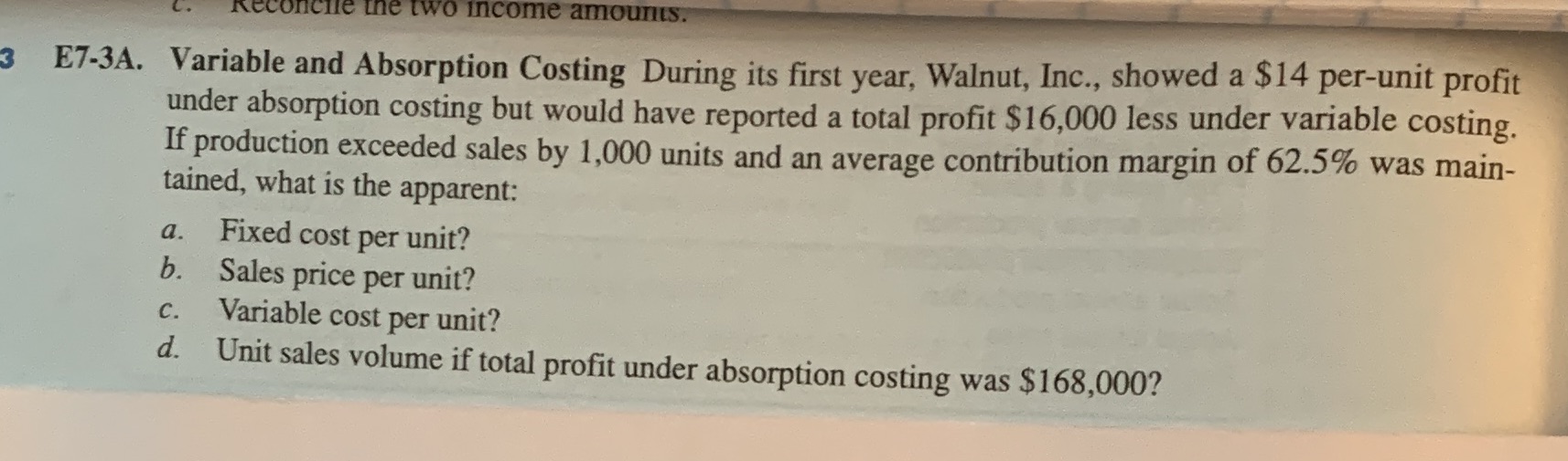  Reconcife the two income amounts. 3 E7-3A. Variable and Absorption Costing