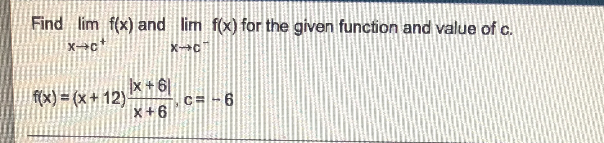  Find lim f(x) and lim f(x) for the given function and