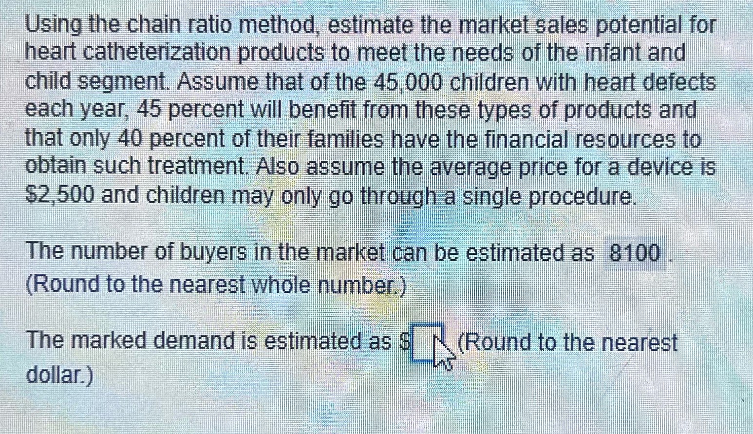  Using the chain ratio method, estimate the market sales potential for