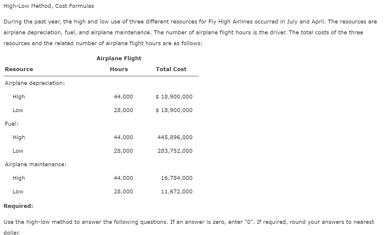  High-Low Method, Cost Formulas During the past year, the high and