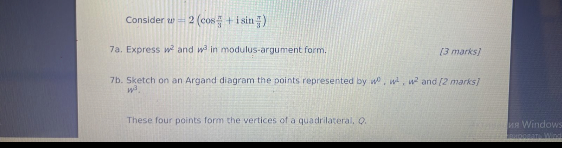  Consider w -2 (cos= + isin* ) 7a. Express w2 and