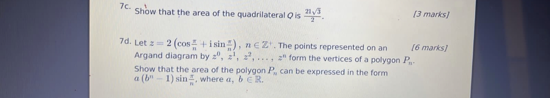 w3 in modulus-argument form. [3 marks] 7b. Sketch on an Argand diagram