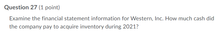Q27 Question 27 (1 point) Examine the financial statement information for Western,