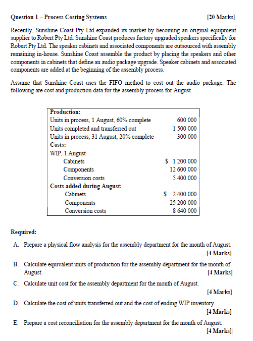  Question 1 - Process Costing Systems [20 Marks] Recently, Sunshine Coast