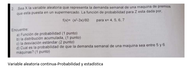  2. Sea X la variable aleatoria que representa la demanda semanal