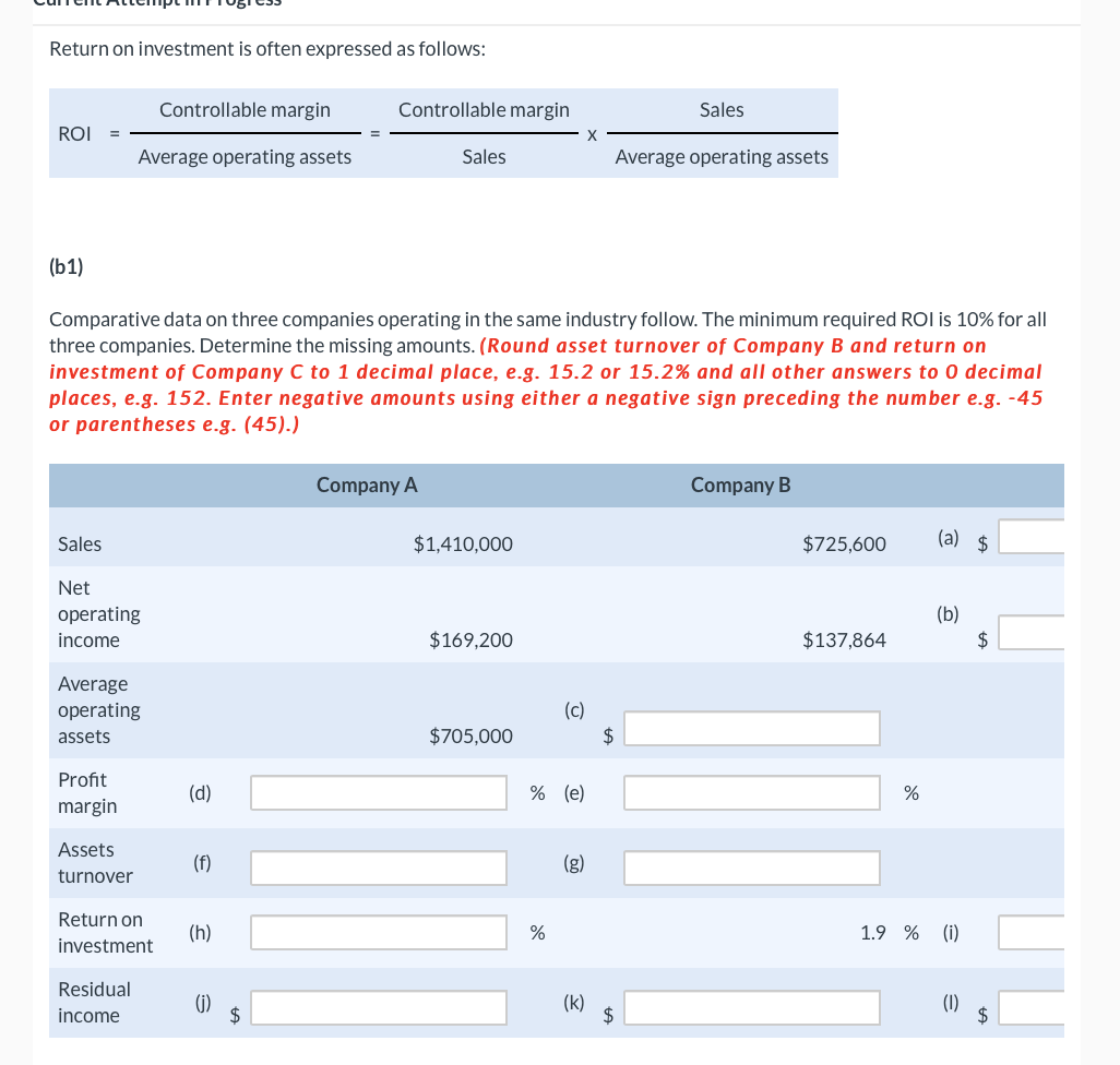 Return on investment is often expressed as follows: Controllable margin Controllable