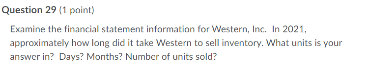 Q29 Question 29 (1 point) Examine the financial statement information for Western,
