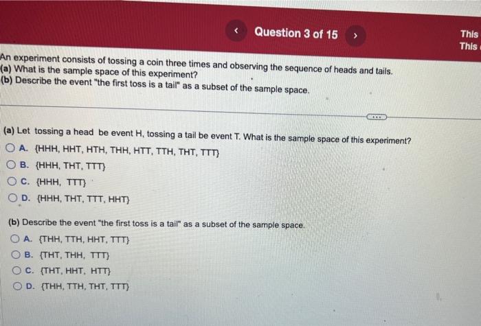 Question 3 of 15 experiment consists of tossing a coin three times