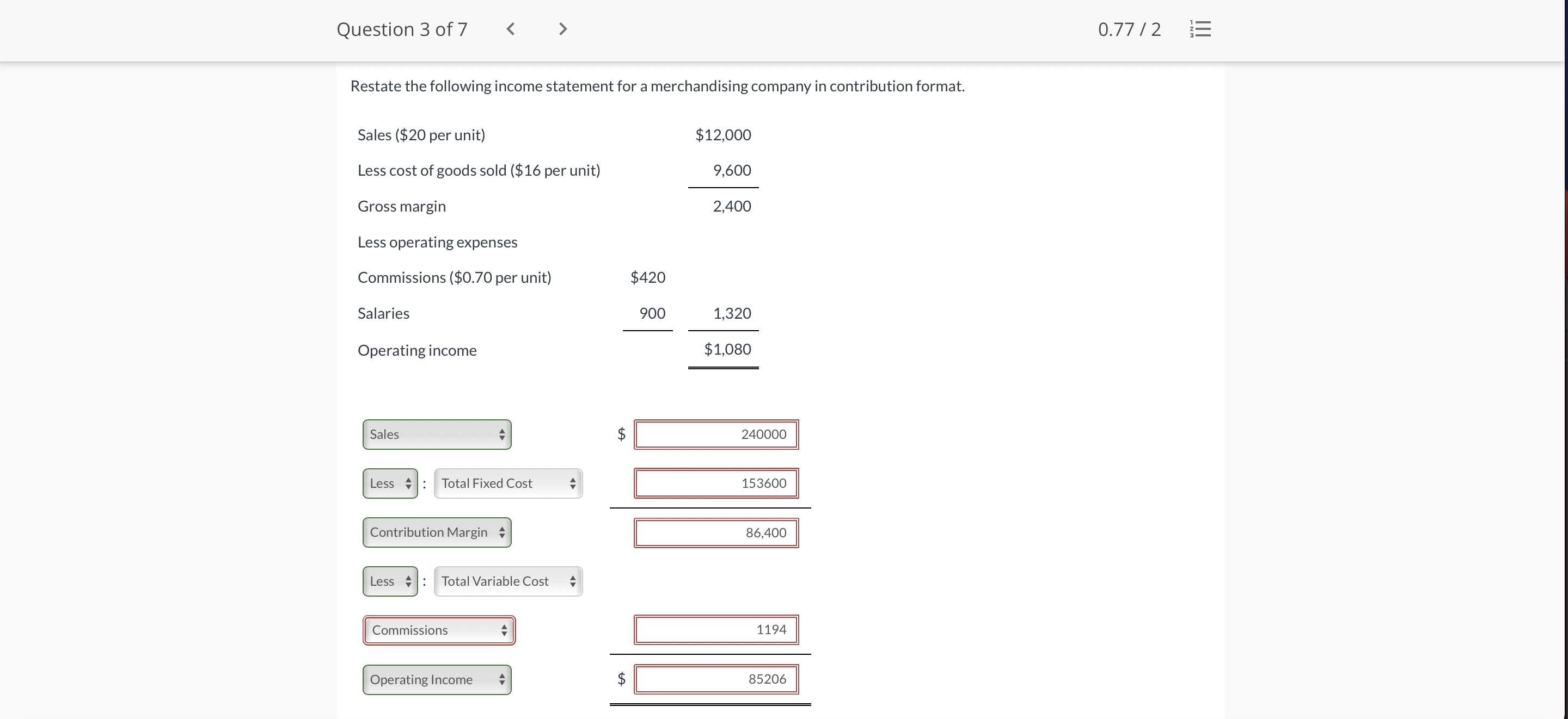 Question 3 of 7 Restate the following income statement for a merchandising