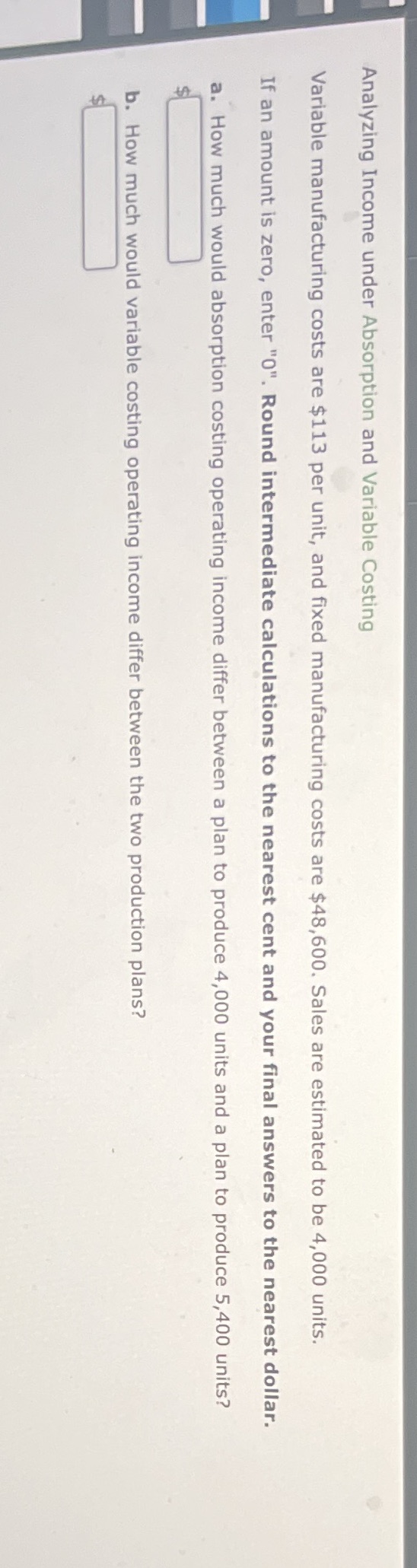  Analyzing Income under Absorption and Variable Costing Variable manufacturing costs are